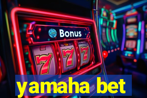 yamaha bet